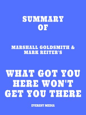 cover image of Summary of Marshall Goldsmith & Mark Reiter's What Got You Here Won't Get You There